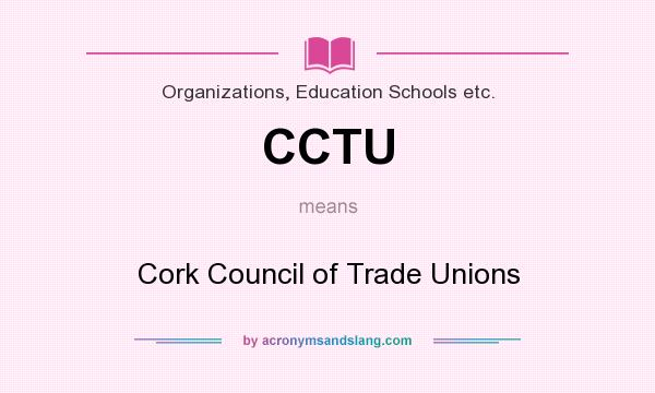 What does CCTU mean? It stands for Cork Council of Trade Unions