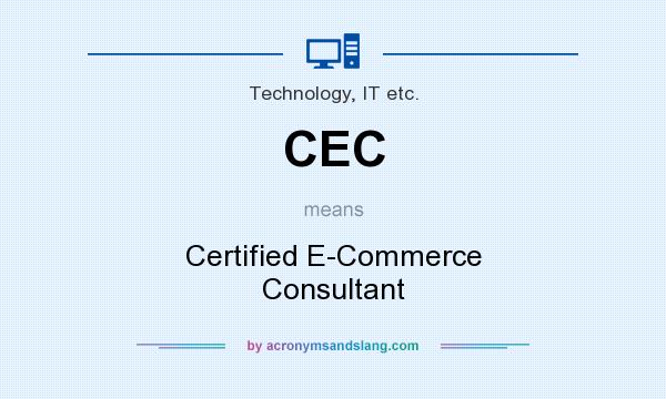 What does CEC mean? It stands for Certified E-Commerce Consultant
