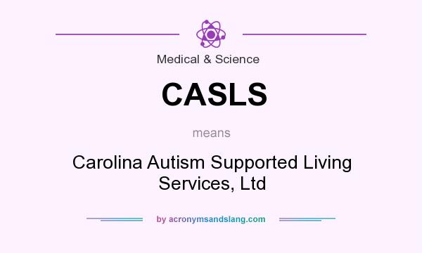 What does CASLS mean? It stands for Carolina Autism Supported Living Services, Ltd