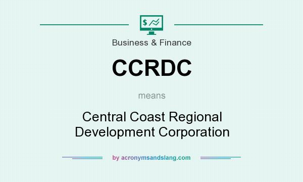 What does CCRDC mean? It stands for Central Coast Regional Development Corporation