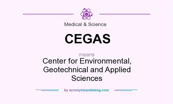 What does CEGAS mean? It stands for Center for Environmental, Geotechnical and Applied Sciences
