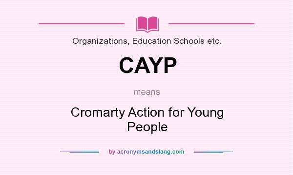 What does CAYP mean? It stands for Cromarty Action for Young People