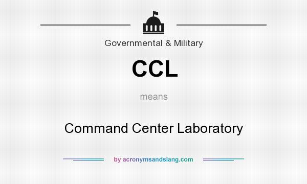 What does CCL mean? It stands for Command Center Laboratory