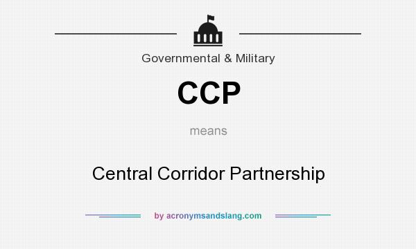 What does CCP mean? It stands for Central Corridor Partnership