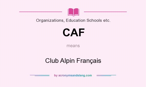 What does CAF mean? It stands for Club Alpin Français