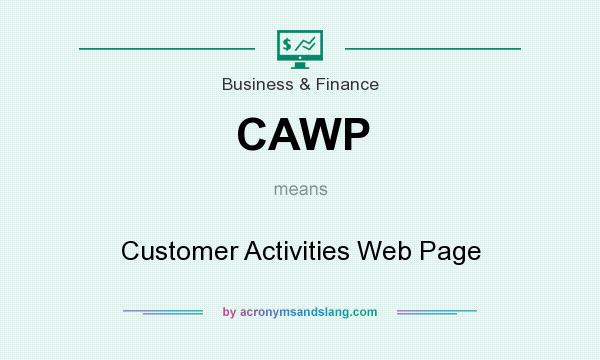 What does CAWP mean? It stands for Customer Activities Web Page