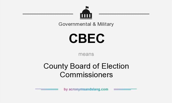 What does CBEC mean? It stands for County Board of Election Commissioners
