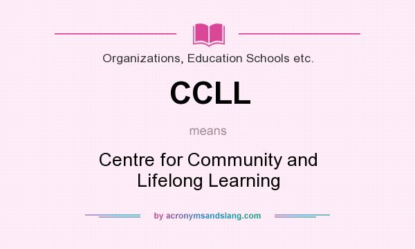What does CCLL mean? It stands for Centre for Community and Lifelong Learning