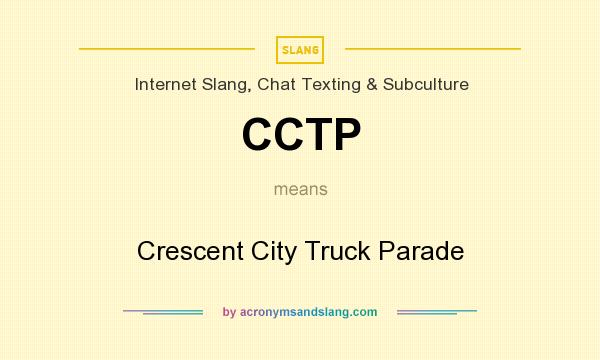 What does CCTP mean? It stands for Crescent City Truck Parade