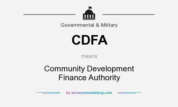 What does CDFA mean? It stands for Community Development Finance Authority