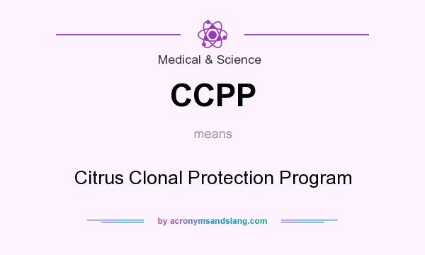 What does CCPP mean? It stands for Citrus Clonal Protection Program