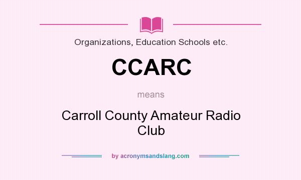 What does CCARC mean? It stands for Carroll County Amateur Radio Club