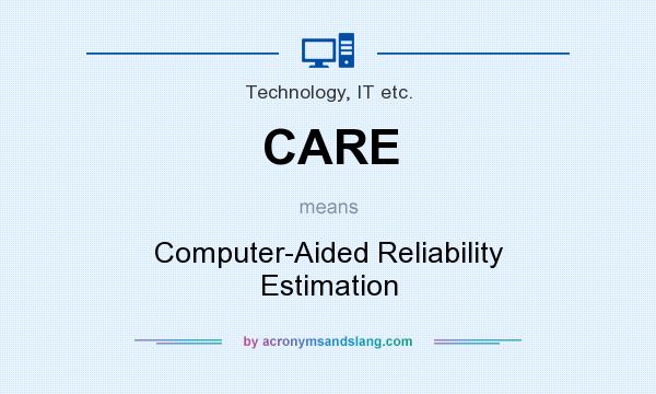 What does CARE mean? It stands for Computer-Aided Reliability Estimation