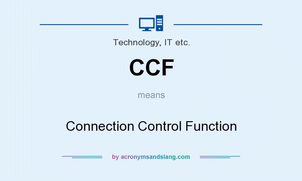 What does CCF mean? It stands for Connection Control Function