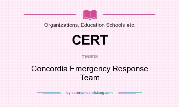 What does CERT mean? It stands for Concordia Emergency Response Team