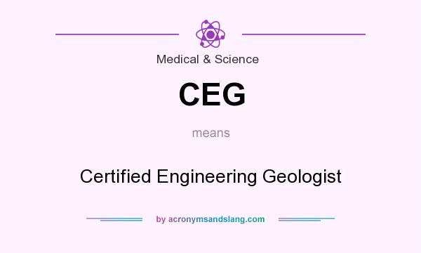What does CEG mean? It stands for Certified Engineering Geologist