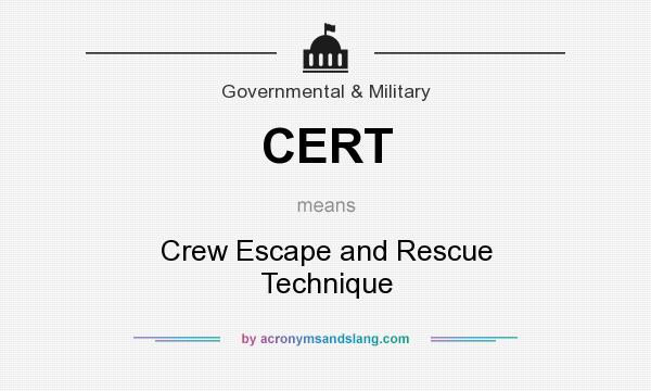 What does CERT mean? It stands for Crew Escape and Rescue Technique
