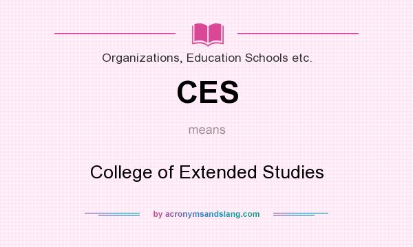 What does CES mean? It stands for College of Extended Studies