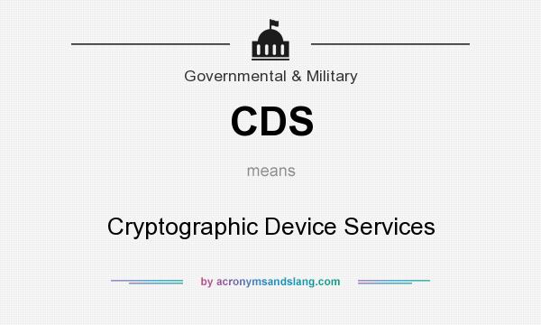 What does CDS mean? It stands for Cryptographic Device Services