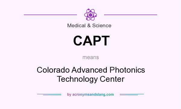 What does CAPT mean? It stands for Colorado Advanced Photonics Technology Center
