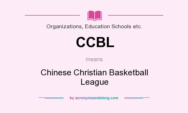What does CCBL mean? It stands for Chinese Christian Basketball League