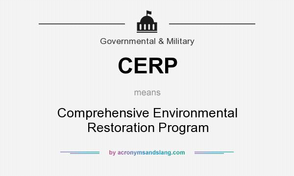 What does CERP mean? It stands for Comprehensive Environmental Restoration Program