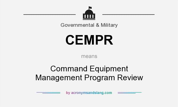 What does CEMPR mean? It stands for Command Equipment Management Program Review
