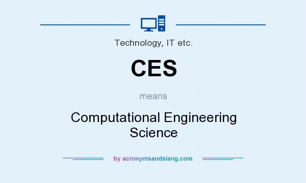 What does CES mean? It stands for Computational Engineering Science