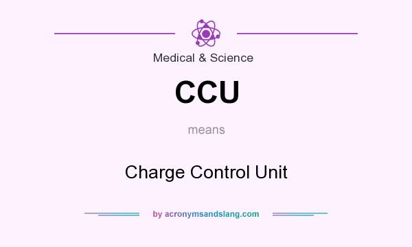 What does CCU mean? It stands for Charge Control Unit