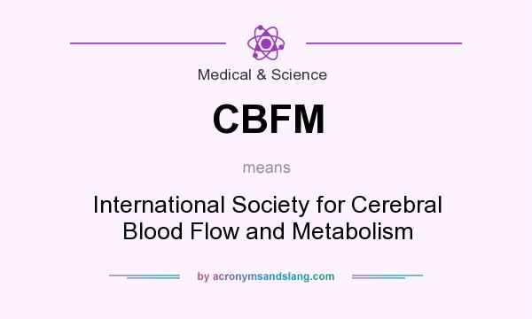 What does CBFM mean? It stands for International Society for Cerebral Blood Flow and Metabolism