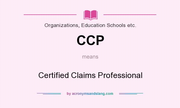 What does CCP mean? It stands for Certified Claims Professional