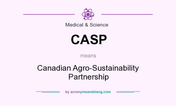 What does CASP mean? It stands for Canadian Agro-Sustainability Partnership