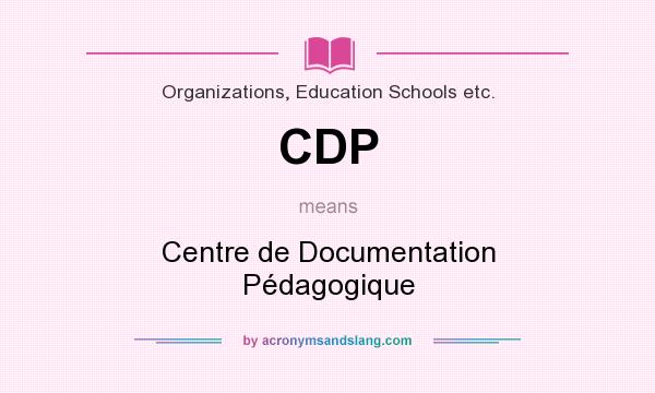 What does CDP mean? It stands for Centre de Documentation Pédagogique