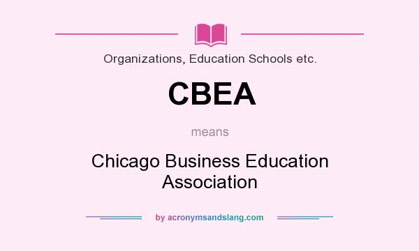 What does CBEA mean? It stands for Chicago Business Education Association