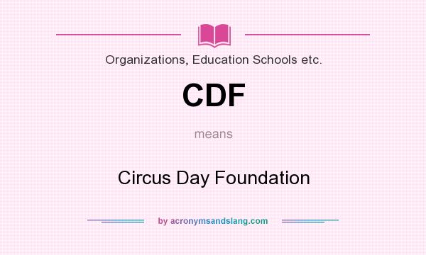 What does CDF mean? It stands for Circus Day Foundation