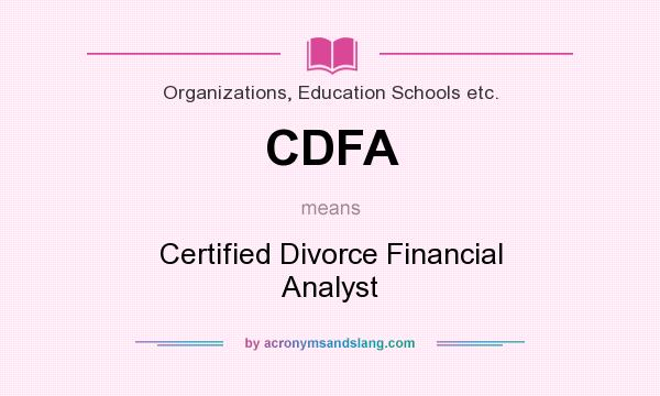 What does CDFA mean? It stands for Certified Divorce Financial Analyst
