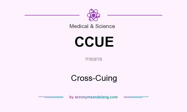 What does CCUE mean? It stands for Cross-Cuing
