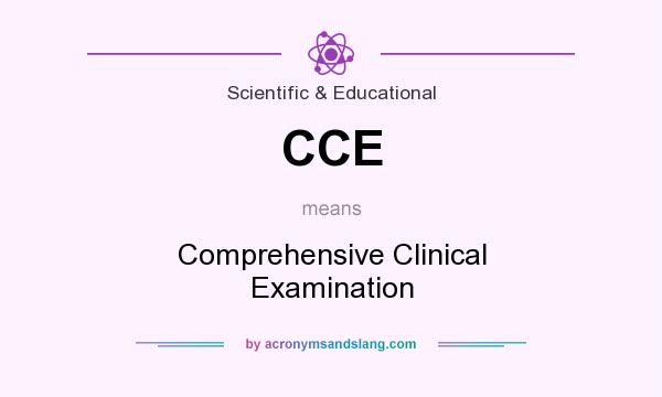 What does CCE mean? It stands for Comprehensive Clinical Examination