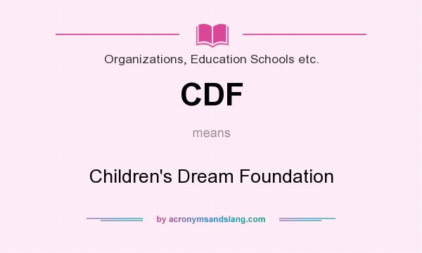 What does CDF mean? It stands for Children`s Dream Foundation