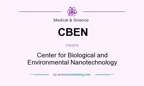 What does CBEN mean? It stands for Center for Biological and Environmental Nanotechnology