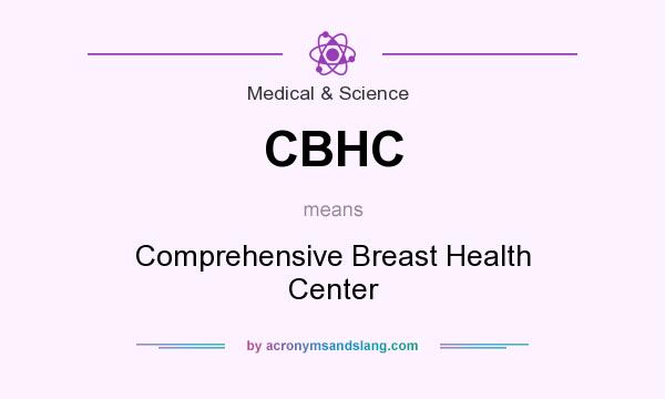 What does CBHC mean? It stands for Comprehensive Breast Health Center