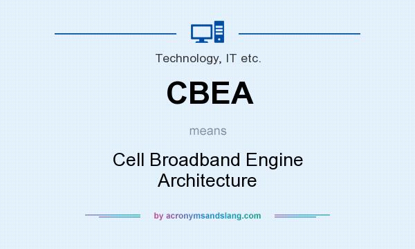 What does CBEA mean? It stands for Cell Broadband Engine Architecture