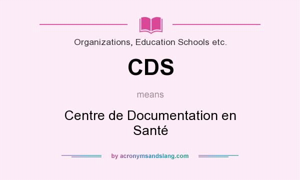 What does CDS mean? It stands for Centre de Documentation en Santé
