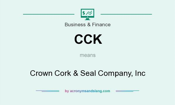 What does CCK mean? It stands for Crown Cork & Seal Company, Inc