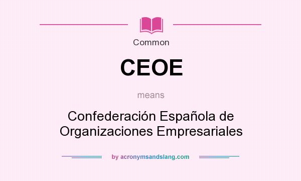 What does CEOE mean? It stands for Confederación Española de Organizaciones Empresariales