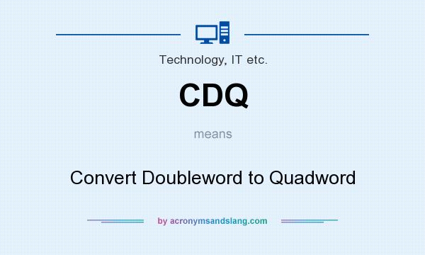 What does CDQ mean? It stands for Convert Doubleword to Quadword