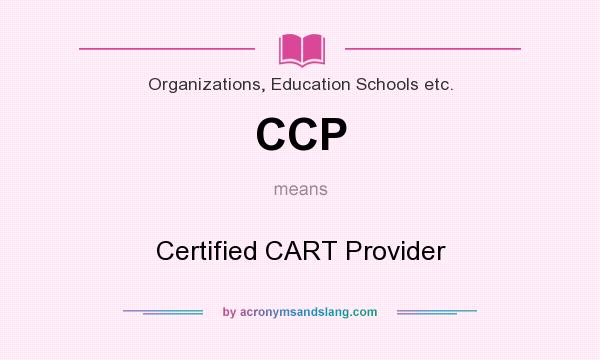 What does CCP mean? It stands for Certified CART Provider