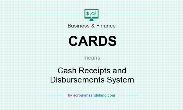 What does CARDS mean? It stands for Cash Receipts and Disbursements System