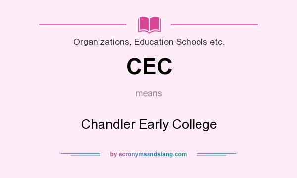 What does CEC mean? It stands for Chandler Early College