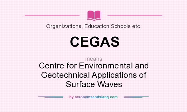 What does CEGAS mean? It stands for Centre for Environmental and Geotechnical Applications of Surface Waves